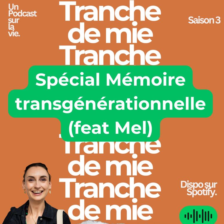 cover art for épisode 8 : Tranche de mémoire transgénérationnelle (feat Mel)