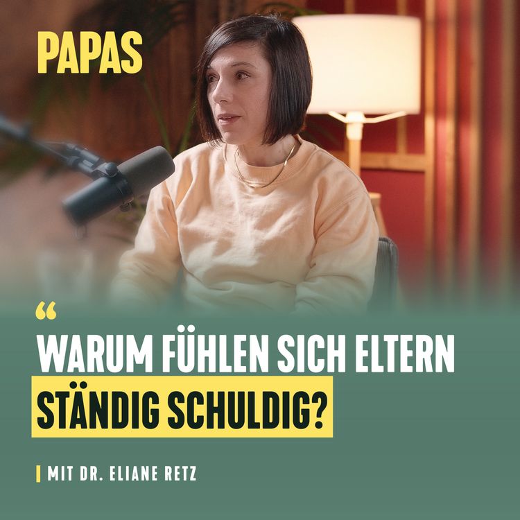 cover art for Warum fühlen sich Eltern ständig schuldig? - Mit Dr. Eliane Retz