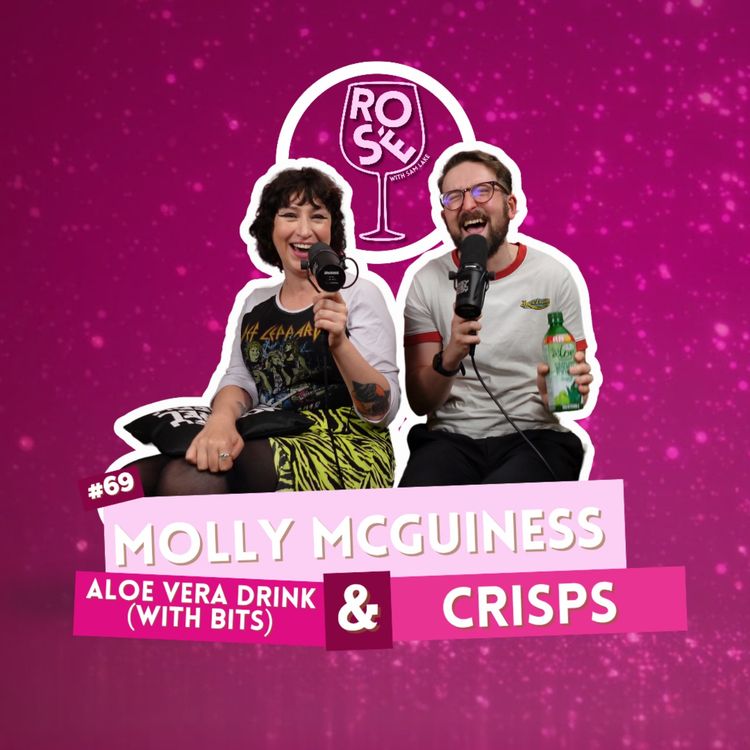 cover art for #69 - Aloe Vera Drink (with the bits)	& Crisps with Molly McGuinness