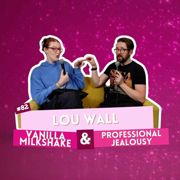 cover art for #82 - Lou Wall - Vanilla Milkshake & Professional Jealousy
