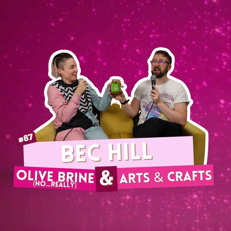 cover art for #87 - Bec Hill - Olive Brine & Arts & Crafts