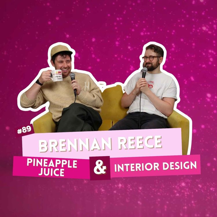 cover art for #89 - Brennan Reece - Pineapple Juice & Interior Design