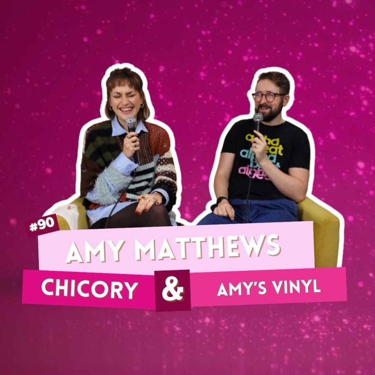 cover art for #90 - Amy Matthews - Chicory & Amy’s Vinyl