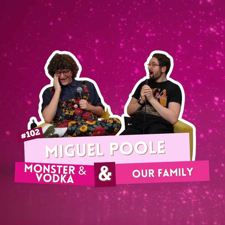 cover art for #102 - Miguel Poole - Monster Vodka & Our Family