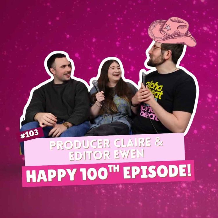 cover art for #103 - Here’s to 100 Rosés with Producer Claire & Editor Ewen & A Very Special Episode