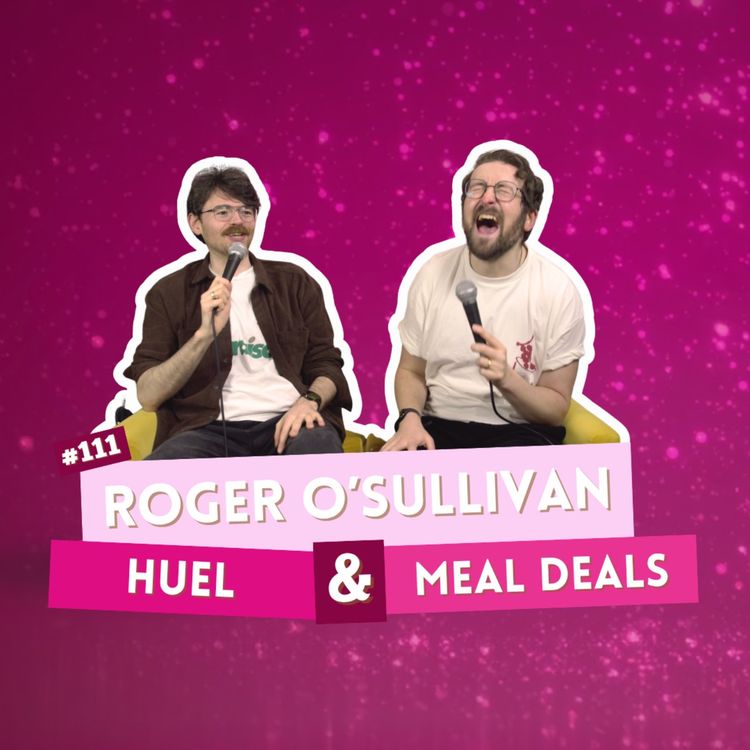 cover art for #111 - Roger O’Sullivan - Huel & Meal Deals 