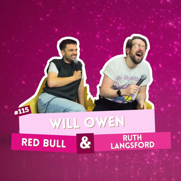cover art for #115 - Will Owen - Red Bull & Ruth Langsford | I've Had A Rosé, Let's Talk About Feelings with Sam Lake