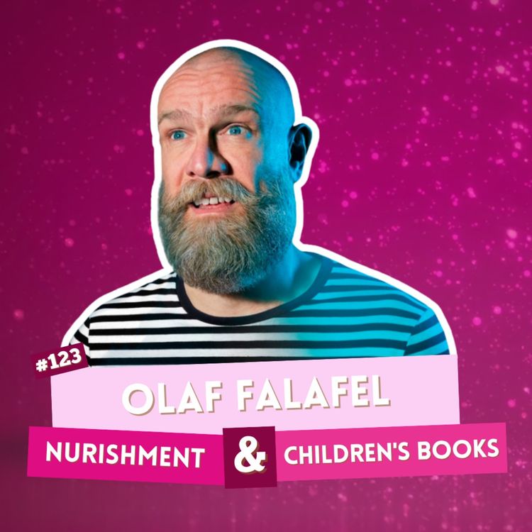 cover art for EP123 - Olaf Falafel - Nurishment & Children's Books | I've Had A Rosé, Let's Talk About Feelings with Sam Lake