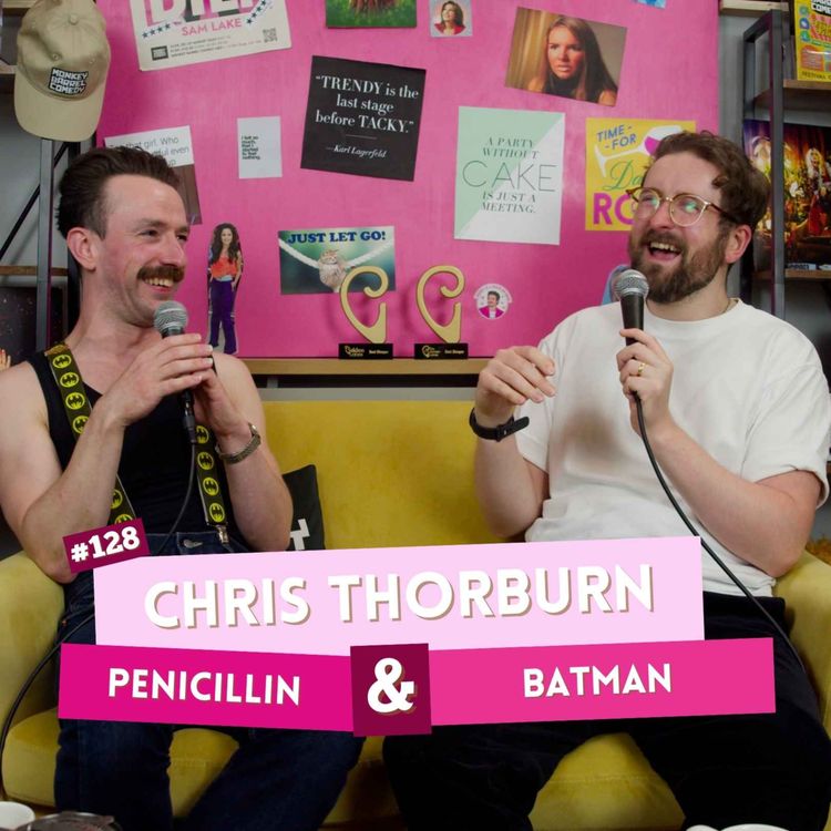 cover art for #128 - Chris Thorburn - Penicillin & Batman | I've Had A Rosé, Let's Talk About Feelings with Sam Lake
