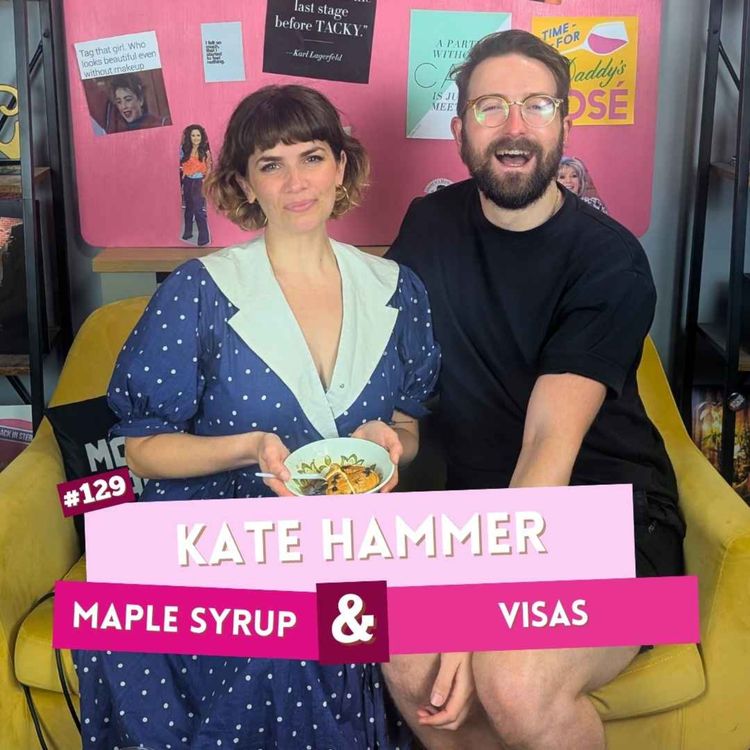 cover art for #129 - Kate Hammer - Maple Syrup & Visas | I've Had A Rosé, Let's Talk About Feelings with Sam Lake