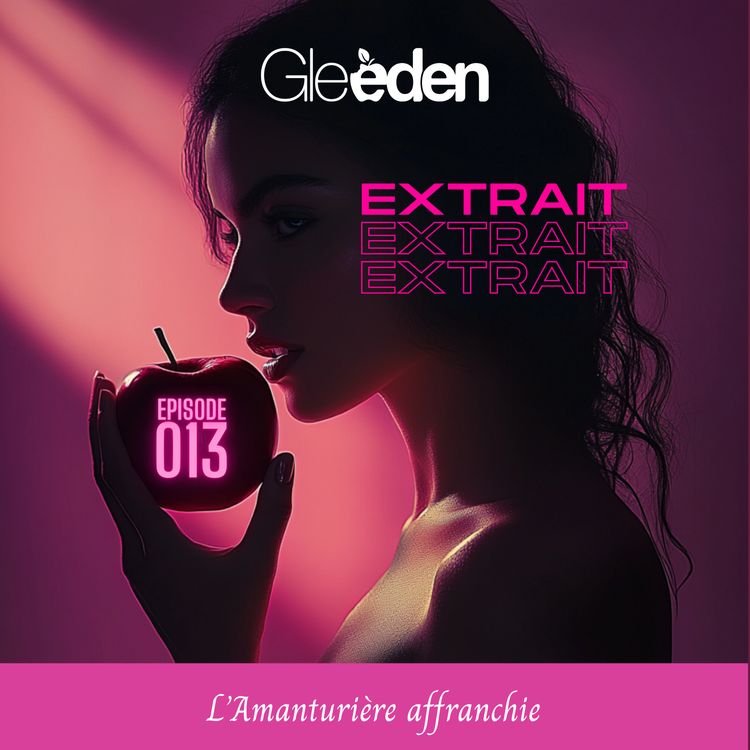cover art for [2e extrait] EPISODE 13 | L'Amanturière affranchie 🍎