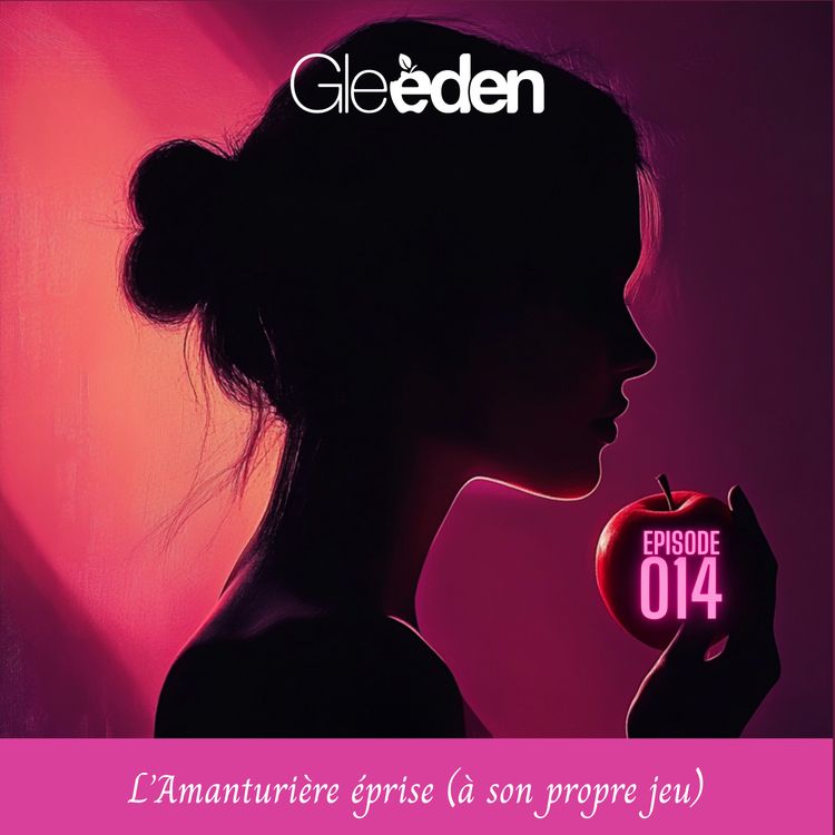 cover art for EPISODE 14 | L'Amanturière éprise (à son propre jeu) 🍎