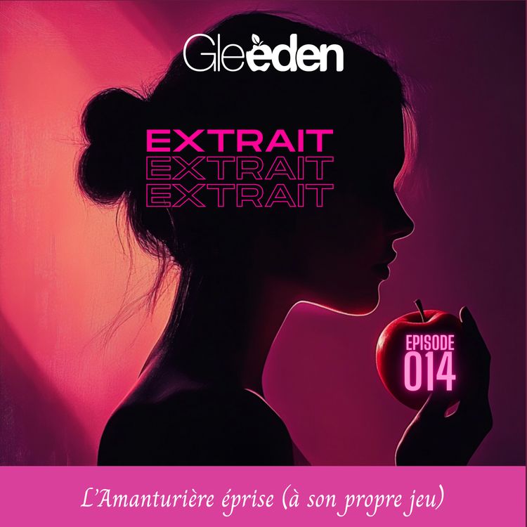 cover art for [1er extrait] EPISODE 14 | L'Amanturière éprise (à son propre jeu) 🍎