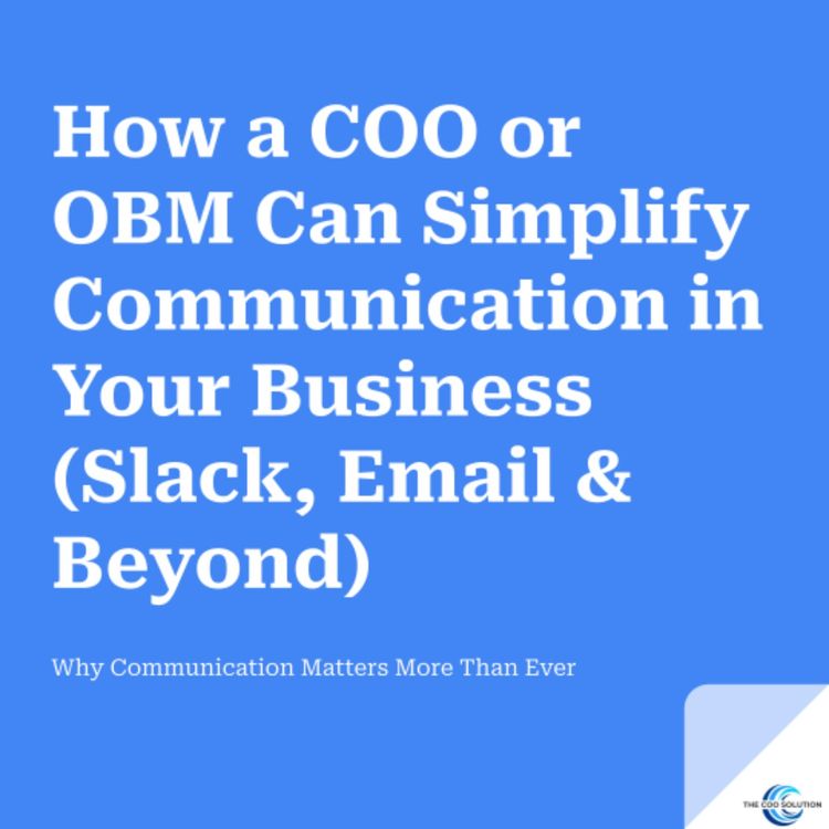 cover art for How a COO or OBM Can Simplify Communication in Your Business (Slack, Email & Beyond)