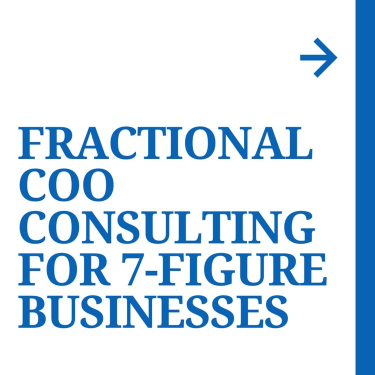 cover art for Fractional COO Consulting For 7-Figure Businesses