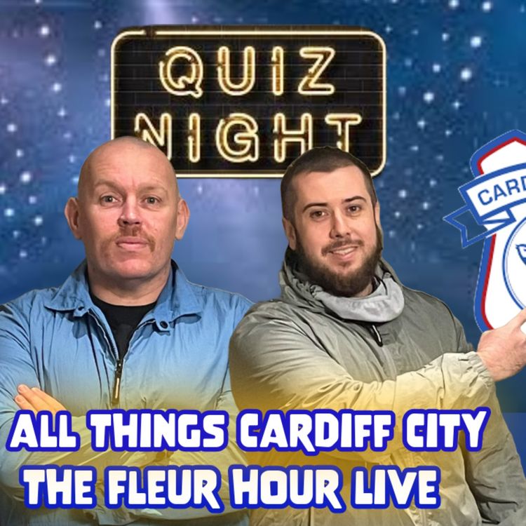 cover art for Quiz Night | All things Cardiff City | The Fleur Hour Live
