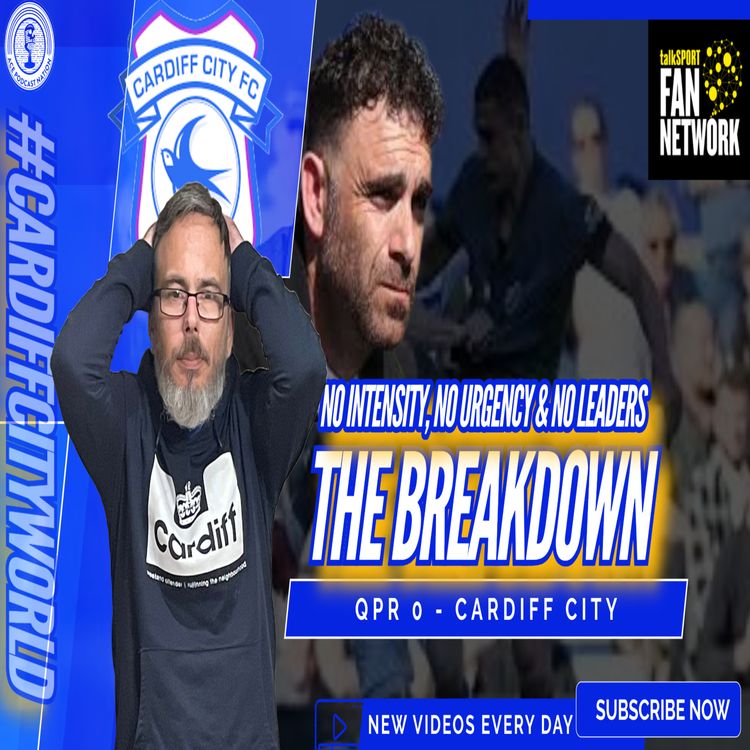 cover art for No Urgency, No Leaders & No cutting edge | QPR v Cardiff | The Breakdown Podcast