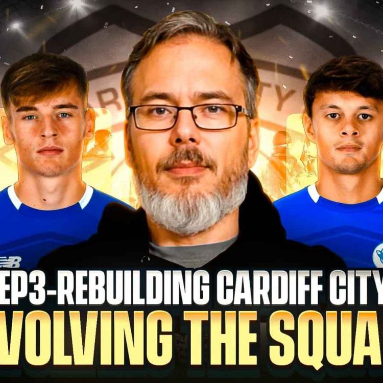cover art for Evolving The Squad - Rebuilding Cardiff City #3 Live