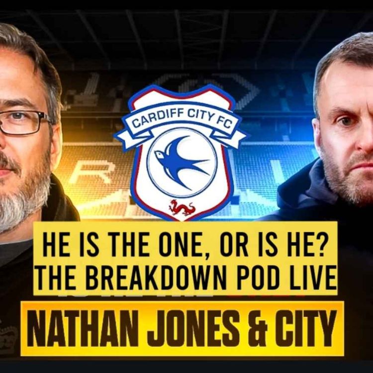 cover art for He is HIM! Or is he? | Nathan Jones & Cardiff City | What we know?  | The Breakdown Live