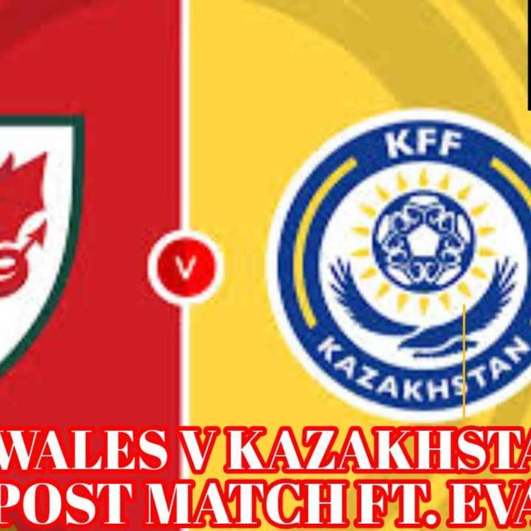 cover art for Kazakhstan v Wales Post match : The Terrace Take