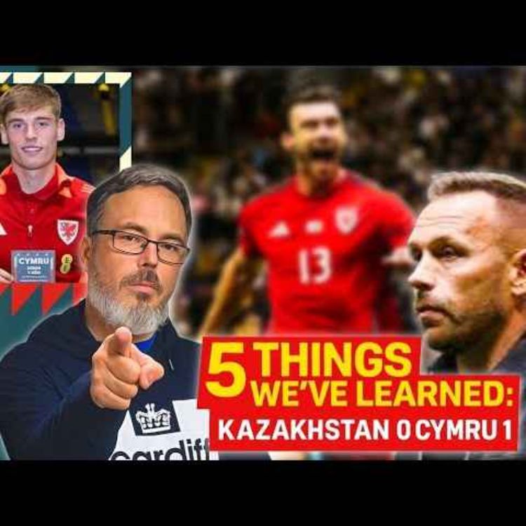 cover art for Wales grab 3pts despite struggles | Kazakhstan 0 Wales 1 | 5 Things we Learned