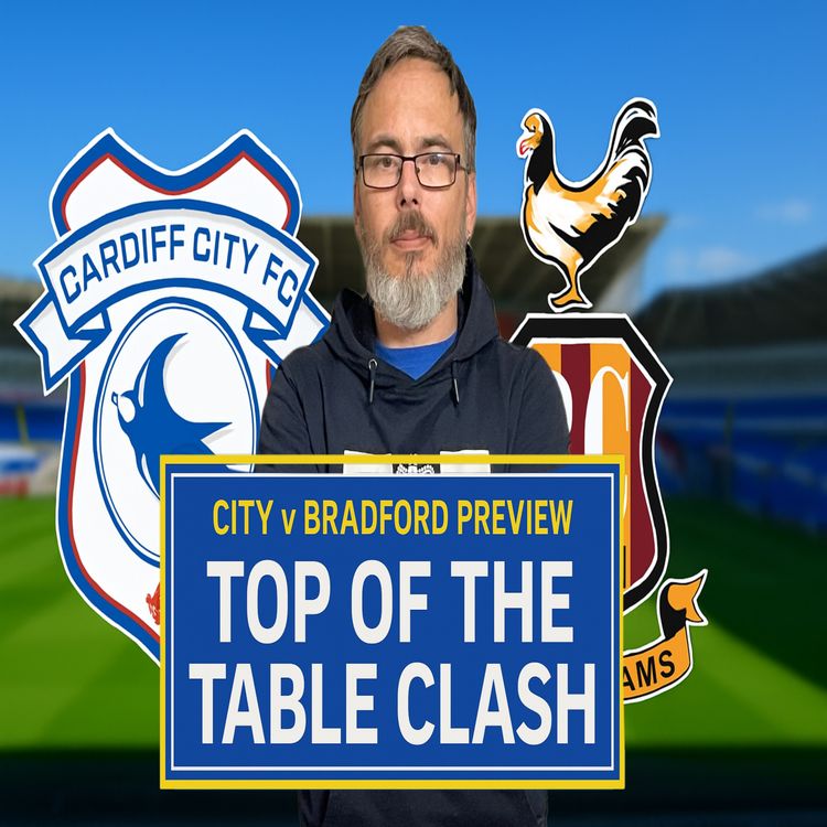 cover art for Top of the Table Clash!! | Cardiff City v Bradford  Preview