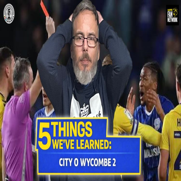 cover art for Red Card, Missed Chances & Lessons | 5 Things we learned City 0 Wycombe 2