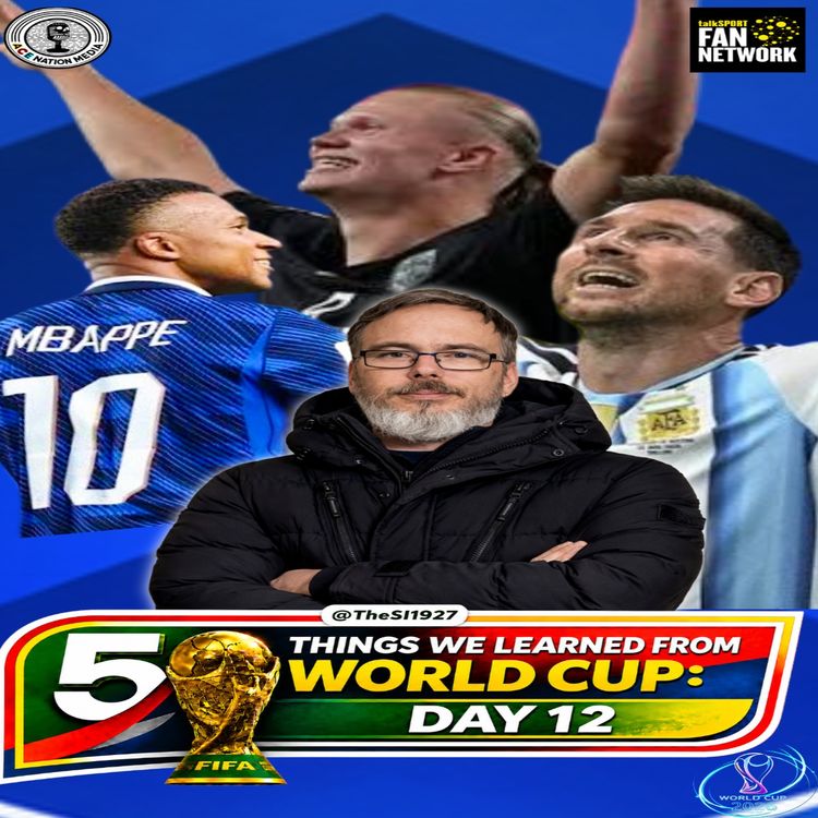 cover art for Messi #Mbappe #Haaland scoring for fun! 5 Things from #WorlDCup Day 12 #France #Norway #Argentina.