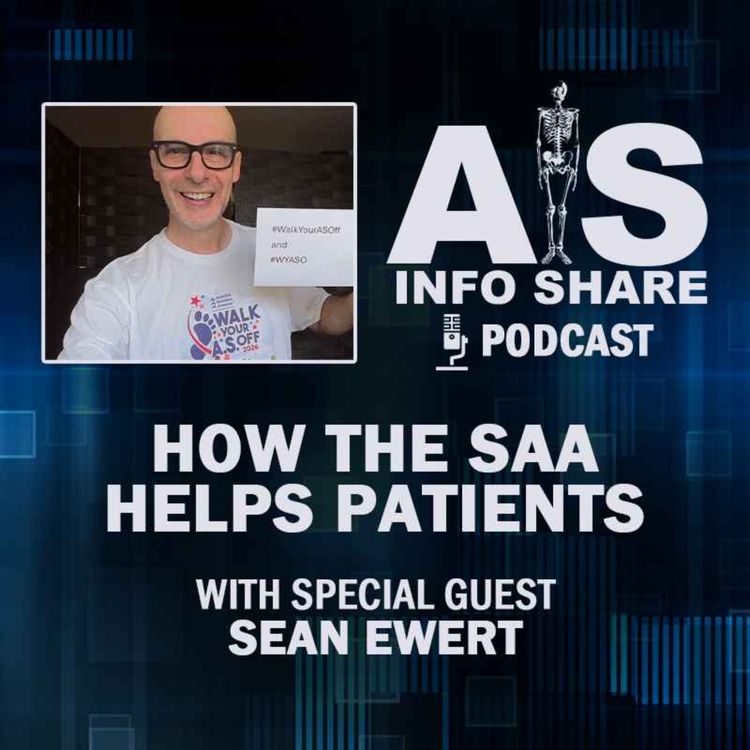 cover art for How the SAA helps patients with Ankylosing Spondylitis / Axial Spondyloarthritis / axSpA with special guest SEAN EWERT