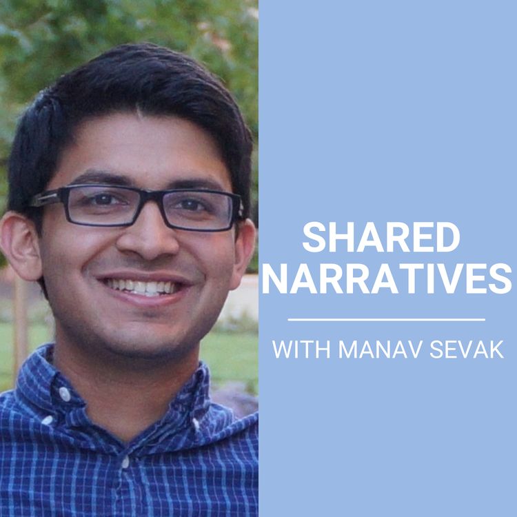 cover art for Shared Narratives with Manav Sevak, Founder and CEO of Novitas Holdings
