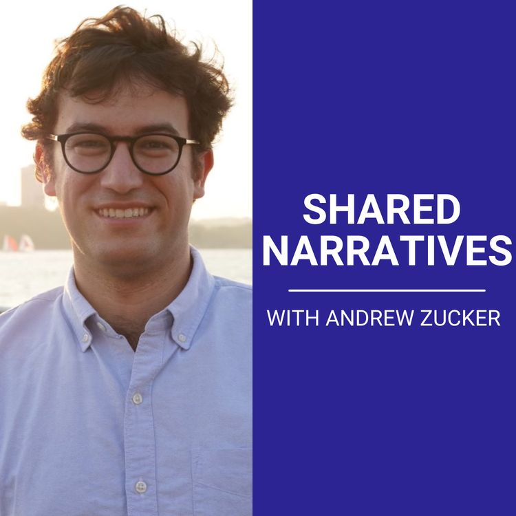 cover art for Shared Narratives with Andrew Zucker, Writer & Podcast Host