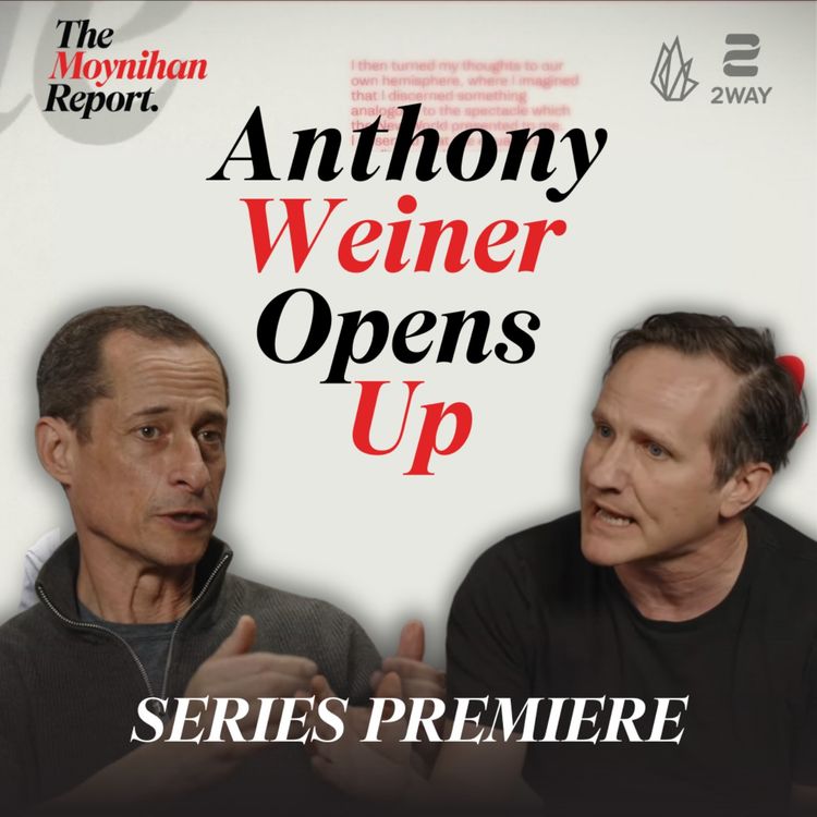 cover art for Anthony Weiner on Prison, Cancellation, and Fighting Back | The Moynihan Report