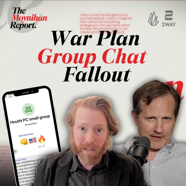 cover art for How Serious was the War Plans Group Chat? The Moynihan Report with Peter Meijer and Ken Klippenstein