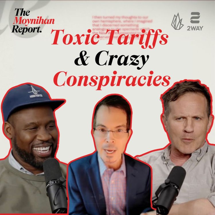 cover art for Toxic Tariffs & Crazy Conspiracies with Gerald Posner & Kmele Foster | The Moynihan Report
