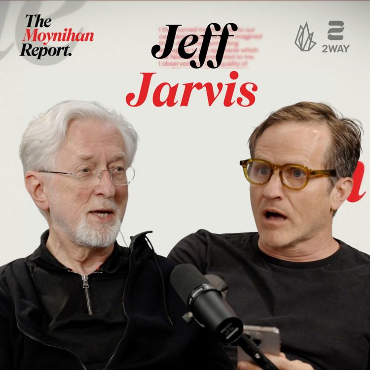 cover art for The Death of Mass Media & What Comes Next | Jeff Jarvis on the Moynihan Report