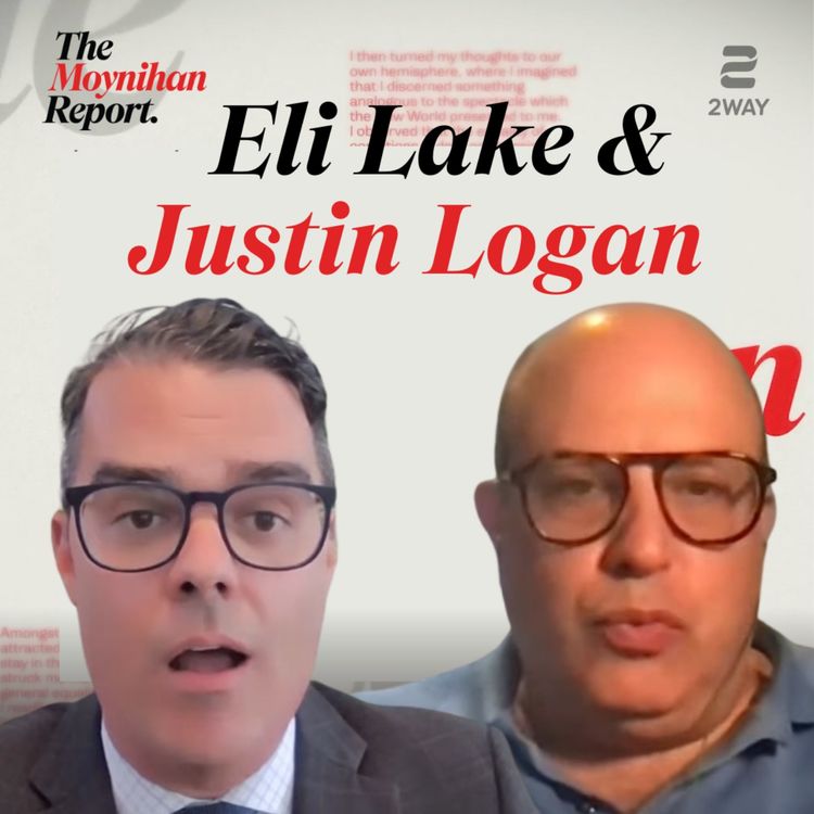 cover art for Iran: The Boomer War? Eli Lake & Justin Logan debate | The Moynihan Report
