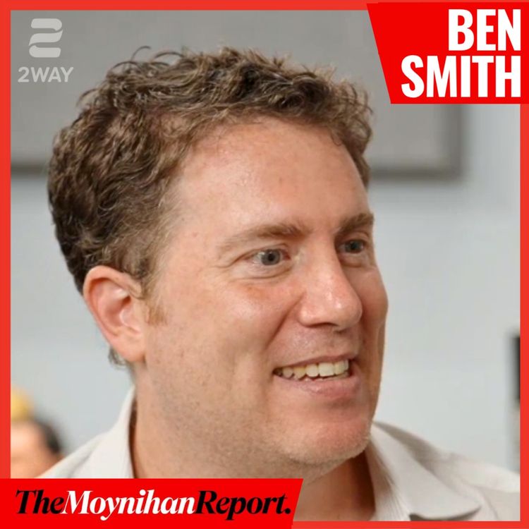 cover art for Semafor EIC Ben Smith on populist conspiracy and new media elites | The Moynihan Report