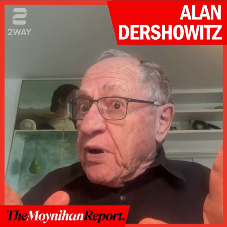 cover art for Alan Dershowitz on Kirk, Epstein, and Netanyahu | The Moynihan Report