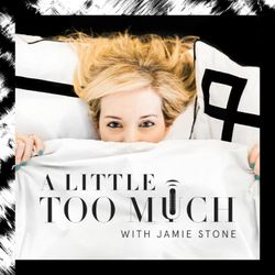 cover art for A Little Too Much with Jamie Stone