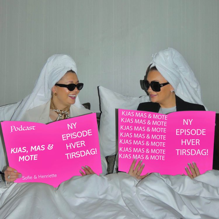 cover art for Velkommen til ny podcast KJAS, MAS & MOTE 