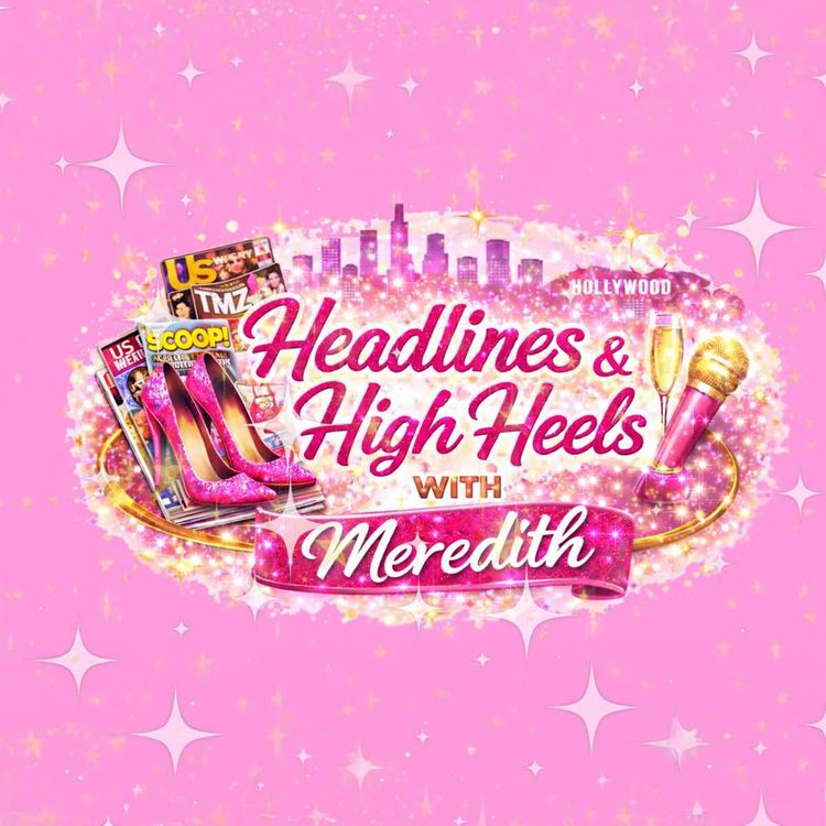 cover art for Headlines & High Heels ~ The Stories Behind the Stars