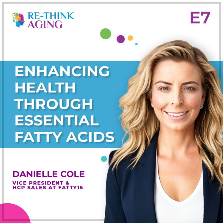 cover art for E7: ​​Danielle Cole: ​​Stronger Cells and a Healthier Future with Fatty15 