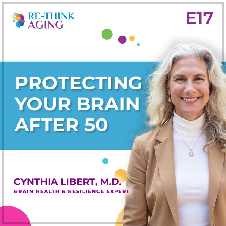 cover art for  E17: I Just Turned 50…and Here’s What I’m Doing Now to Protect My Brain for the Decades Ahead!