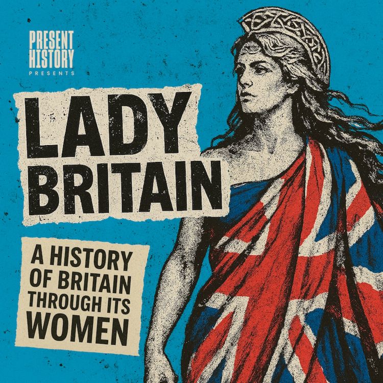 cover art for Lady Britain: A History of Britain Through Its Women (Trailer)