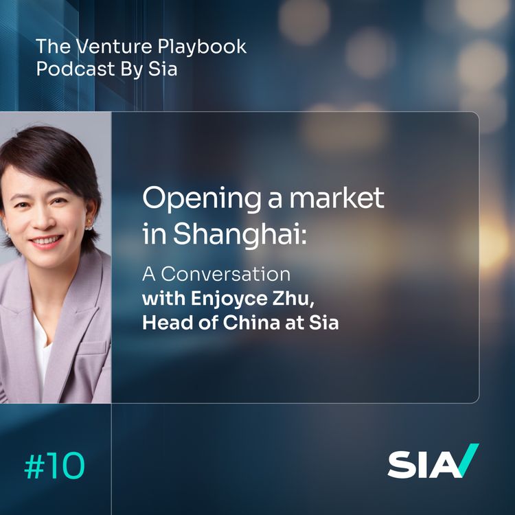 cover art for Opening a market in Shanghai: A conversation with Enjoyce Zhu, Head of China at Sia.