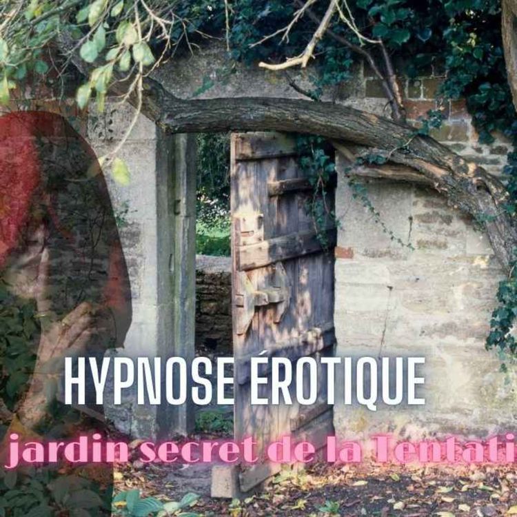 cover art for 🌿 Le Jardin Secret de la Tentation 🧘‍♀️🧘‍♂️ Méditation guidée sensorielle & érotique 🍓 By Sonia
