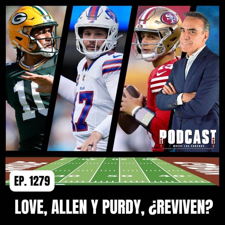 cover art for ¿Tiene Packers futuro con Love? ¿Encontrará Josh Allen ayuda en Bills? ¿Purdy o Mac Jones en 49ers?