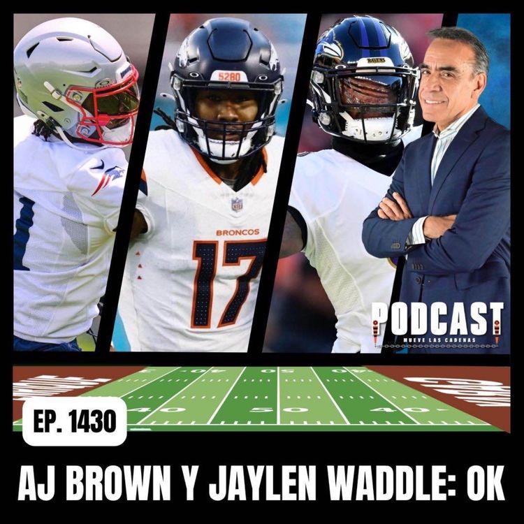 cover art for Las primeras Impresiones de Jaylen Waddle, en Broncos, y AJ Brown, en Pats, son Muy Prometedoras