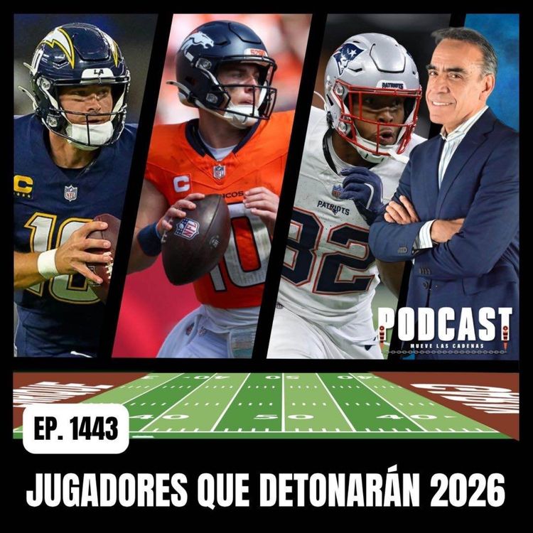 cover art for Atención con Ellos en 2026: Justin Herbert, Luther Burden III, Treveyon Henderson, y Bo Nix