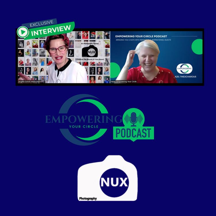 cover art for Hazel of Empowering Your Circle chats with Brigitta Scholz Mastroianni of NUX Photography